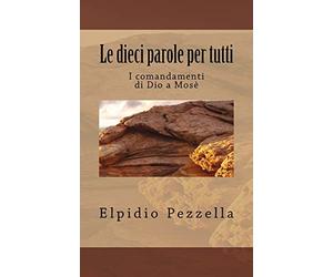 Le dieci parole per tutti: I comandamenti di Dio a Mose': Volume 1