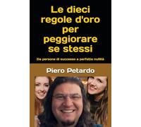 Le dieci regole d'oro per peggiorare se stessi: da persone di successo a perfette nullità