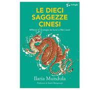 Le dieci saggezze cinesi. Millenni di strategia da Sunzi a Wei Liaozi