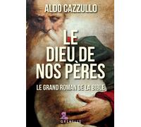 Le dieu de nos pères. Le grand roman de la Bible - Cazzullo Aldo