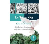 Le Dieu des émotions: une lecture dévotionnelle et émotionnelle de la Genèse