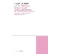 Le differenze che stiamo attraversando. Dal pensiero della differenza sessuale alla filosofia di Rosi Braidotti
