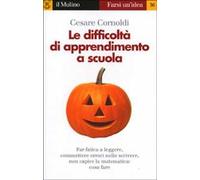 Le difficoltà di apprendimento a scuola. Far fatica a leggere, a scrivere e a capire la matematica