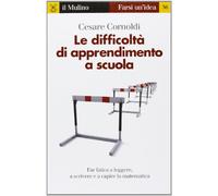 Le difficoltà di apprendimento a scuola. Far fatica a leggere, a scrivere e a capire la matematica