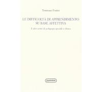 Le difficoltà di apprendimento su base affettiva. E altri scritti di pedagogia speciale e clinica