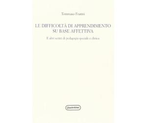 Le difficoltà di apprendimento su base affettiva. E altri scritti di pedagogia speciale e clinica