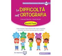 Le difficoltà nell'ortografia. Come impostare l'apprendimento delle regole ortografiche con parole, frasi e brani ed evitare gli errori ricorrenti. Con Contenuto digitale per accesso online