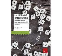Le difficoltà ortografiche. Attività ed esercizi sui gruppi consonantici (Vol. 3)