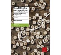 Le difficoltà ortografiche. Attività su digrammi e trigrammi (Vol. 1)