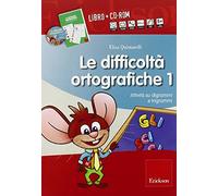 Le difficoltà ortografiche. Con CD-ROM. Attività su digrammi e trigrammi (Vol. 1)