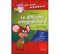 Le difficoltà ortografiche. Con CD-ROM. Vol. 4: Attività sulle doppie e su altri errori non fonologici