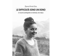 Le difficoltà sono un dono. Un racconto autobiografico tra ristrettezze, arte e bijoux