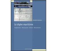 Le dighe marittime. Progettazione, realizzazione, dissesti, manutenzione
