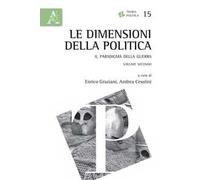 Le dimensioni della politica. Il paradigma della guerra. Vol. 2