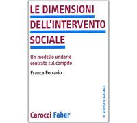 Le dimensioni dell'intervento sociale. Un modello unitario centrato sul co...