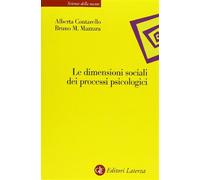 Le dimensioni sociali dei processi psicologici - Contarello Alberta, Mazza...