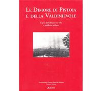 - Le dimore di Pistoia e della Valdinievole. L'arte dell'abitare tra ville e re