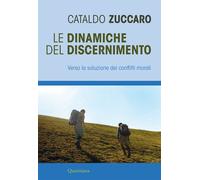 Le dinamiche del discernimento. Verso la soluzione dei conflitti morali - ...