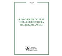 Libri Dinamiche Processuali Nella Fase Istruttoria Del Giudizio Canonico (Le)
