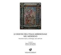 Le diocesi dell'Italia meridionale nel Medioevo. Ricerche di storia, archeologia e storia dell'arte