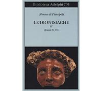 Le dionisiache. Canti 37-48 (Vol. 4) [Paperback] [Jan 16, 2020] Nonno di Panopol