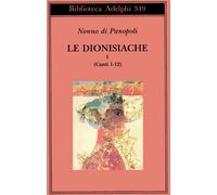 Le dionisiache. Vol. 1 - Nonno di Panopoli