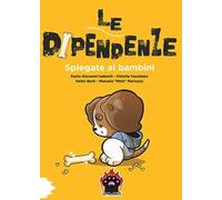 Le dipendenze spiegate ai bambini
