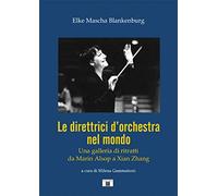 Le direttrici d’orchestra nel mondo. Una galleria di ritratti da Marin Alsop a Xian Zhang