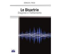 Le disartrie. Diagnosi e trattamento