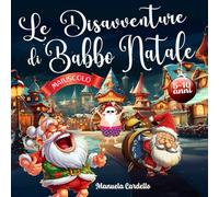 Le disavventure di Babbo Natale: racconti di natale, giochi, barzellette e indovinelli per divertirsi durante le feste