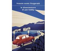 LE DISAVVENTURE DI PAT HOBBY - FITZGERALD FRANCIS SCOTT - MONDADORI