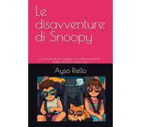 Le disavventure di Snoopy: Cronache di un viaggio tra mille imprevisti - Tratto da una storia vera