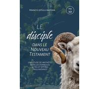 Le disciple dans le Nouveau Testament: une étude de mathētēs dans les Évangiles, les Actes et les Épîtres pauliniennes
