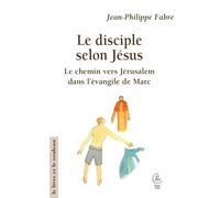 Le disciple selon Jésus: Le chemin vers Jérusalem dans l'évangile de Marc 2026
