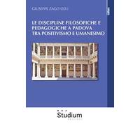 Le discipline filosofiche e pedagogiche a Padova tra positivismo e umanesimo