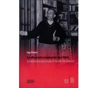 Le discrete memorie dei libri. La biblioteca personale di Alcide De Gasperi. Edi