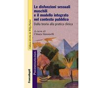 Le disfunzioni sessuali maschili e il modello integrato nel contesto pubblico. Dalla teoria alla pratica clinica