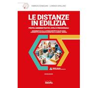 Le Distanze In Edilizia. Profili Amministrativi, Civili E Processuali - - 2024