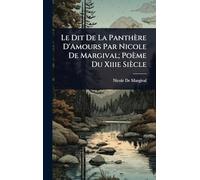 Le Dit De La Panthère D'Amours Par Nicole De Margival; Poème Du Xiiie Siècle