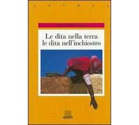 Le dita nella terra, le dita nell'inchiostro. Voci di donne in Afghanistan, India, Iran, Pakistan