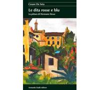Le dita rosse e blu. La pittura di Hermann Hesse