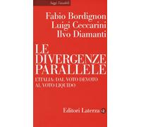 Le divergenze parallele. L'Italia: dal voto devoto al voto liquido - Bordi...