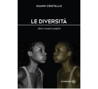 Le diversità. Oltre i nostri confini. - [Altrimedia]
