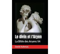 Le divin et l'Aryen: La Bible des Aryens 1/4