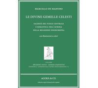 Le divine gemelle celesti. Sacertà del fuoco centrale e semantica dell'aurora nella religione indoeuropea