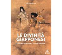 Libri Aliprandi Marco - Le Divinita Giapponesi. Il Pantheon Shintoista E La Trad