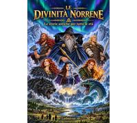 Le Divinità Norrene: Le storie antiche per tutte le età