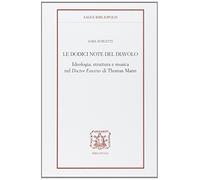 Le docici note del diavolo. Ideologia, struttura e musica nel doctor Faustus di Thomas Mann