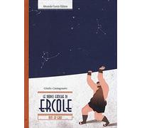 Le dodici fatiche di Ercole. Ediz. illustrata