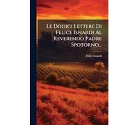 Le Dodici Lettere Di Felice Isnardi Al Reverendo Padre Spotorno...